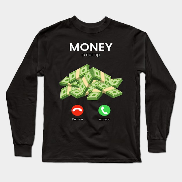 Money Is Calling Money Millionaire Trade Long Sleeve T-Shirt by MooonTees